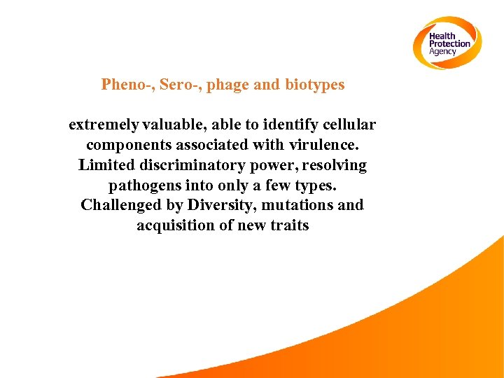 Pheno-, Sero-, phage and biotypes extremely valuable, able to identify cellular components associated with