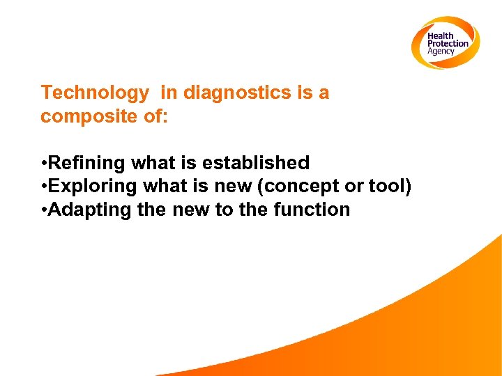 Technology in diagnostics is a composite of: • Refining what is established • Exploring