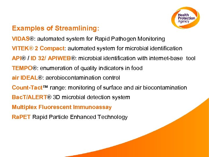 Examples of Streamlining: VIDAS®: automated system for Rapid Pathogen Monitoring VITEK® 2 Compact: automated
