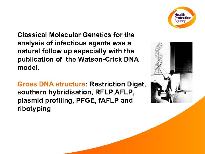 Classical Molecular Genetics for the analysis of infectious agents was a natural follow up