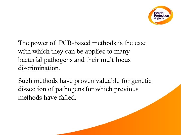 The power of PCR-based methods is the ease with which they can be applied