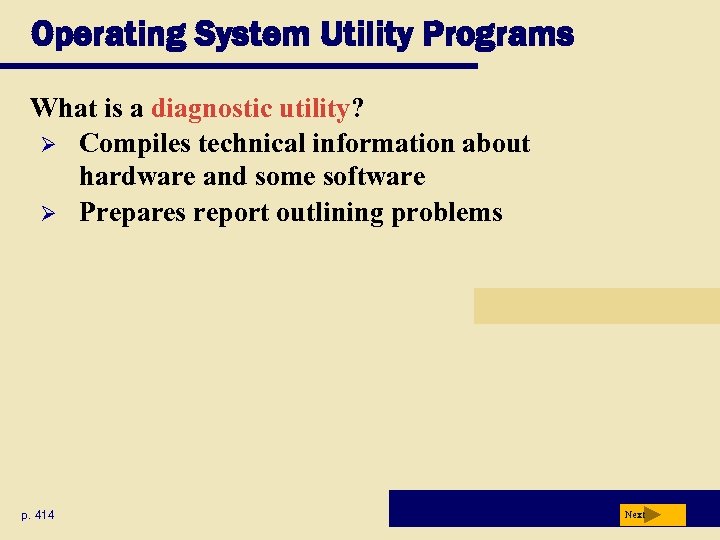 Operating System Utility Programs What is a diagnostic utility? Ø Compiles technical information about