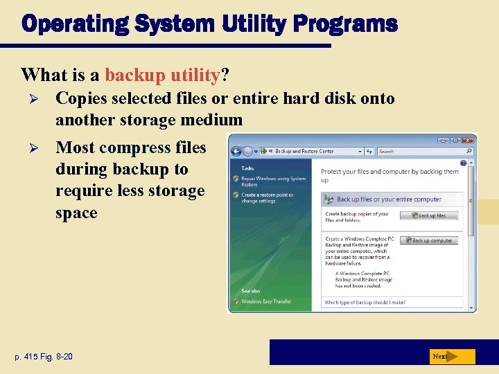 Operating System Utility Programs What is a backup utility? Ø Copies selected files or