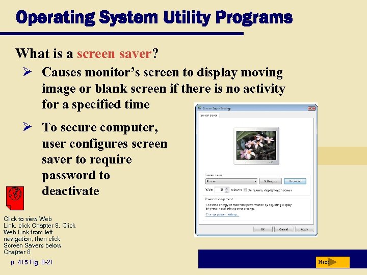 Operating System Utility Programs What is a screen saver? Ø Causes monitor’s screen to