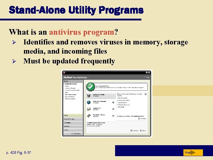 Stand-Alone Utility Programs What is an antivirus program? Ø Ø Identifies and removes viruses