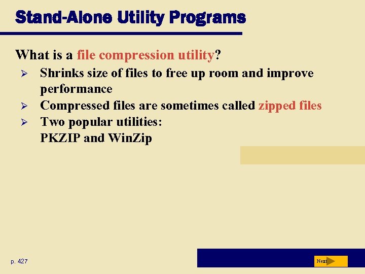 Stand-Alone Utility Programs What is a file compression utility? Ø Ø Ø p. 427