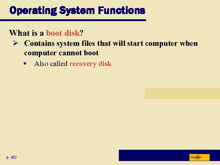 Operating System Functions What is a boot disk? Ø Contains system files that will