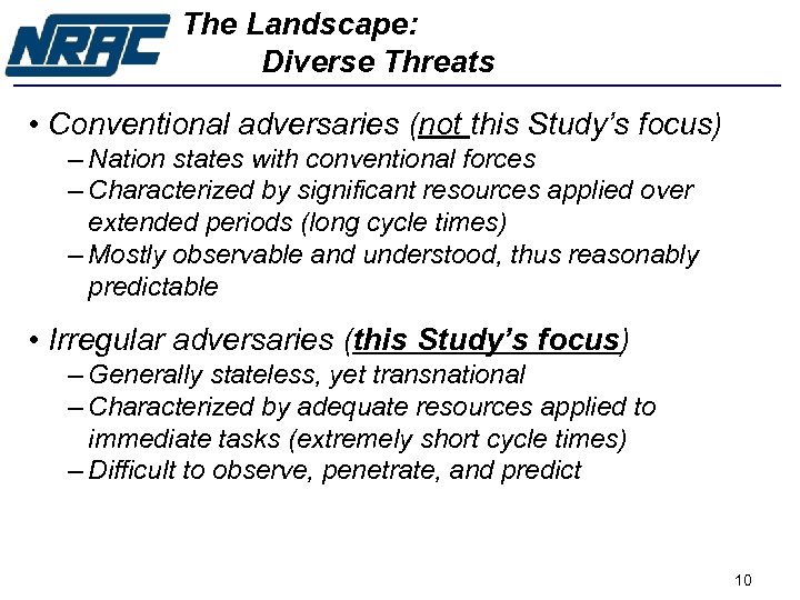The Landscape: Diverse Threats • Conventional adversaries (not this Study’s focus) – Nation states
