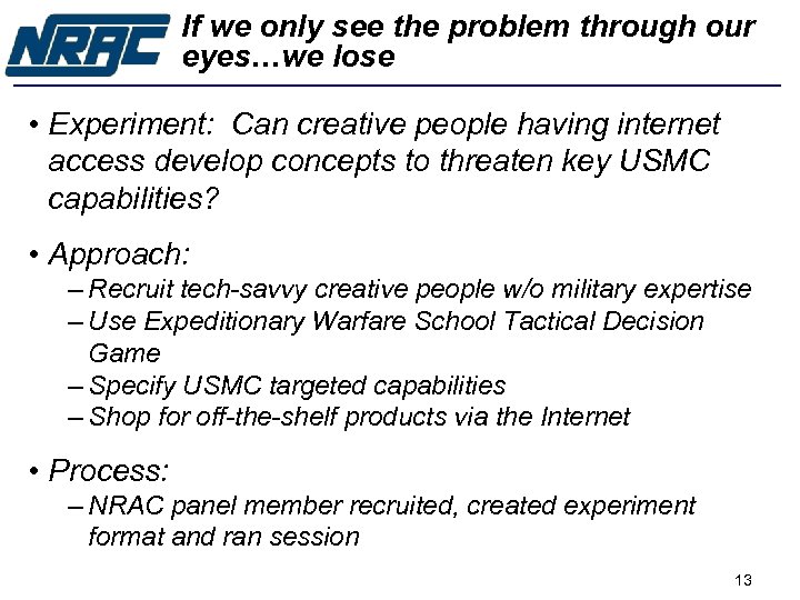 If we only see the problem through our eyes…we lose • Experiment: Can creative