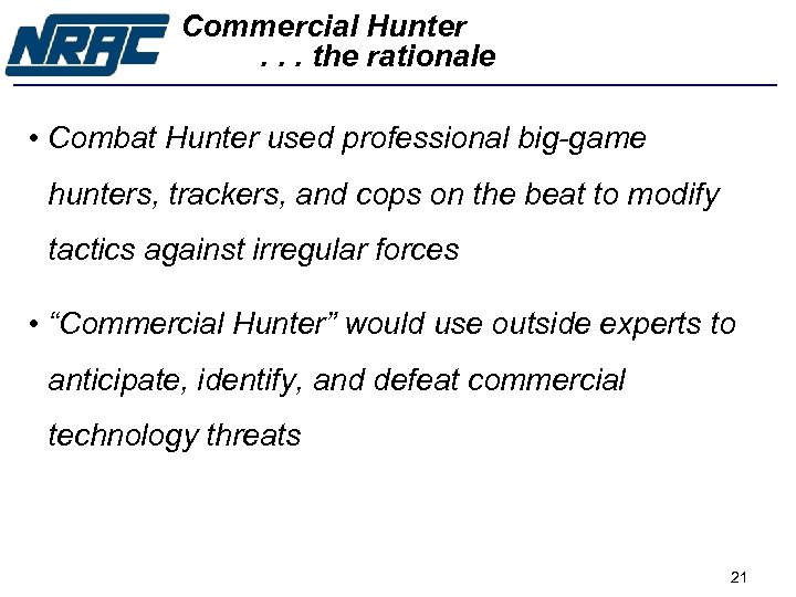 Commercial Hunter. . . the rationale • Combat Hunter used professional big-game hunters, trackers,