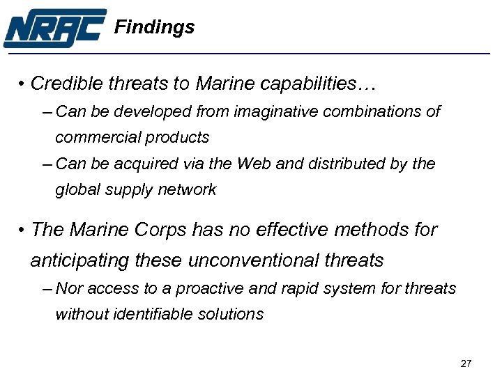Findings • Credible threats to Marine capabilities… – Can be developed from imaginative combinations