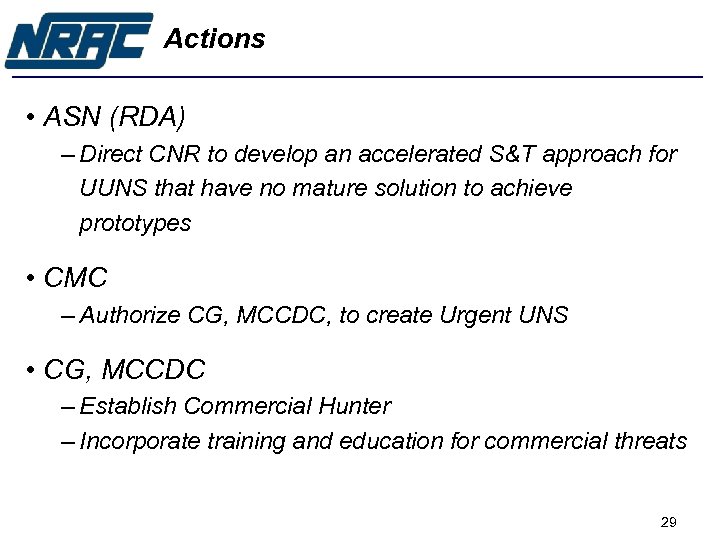 Actions • ASN (RDA) – Direct CNR to develop an accelerated S&T approach for