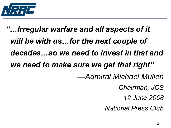 “…Irregular warfare and all aspects of it will be with us…for the next couple