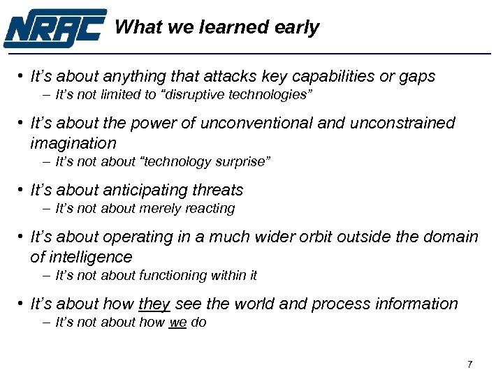 What we learned early • It’s about anything that attacks key capabilities or gaps