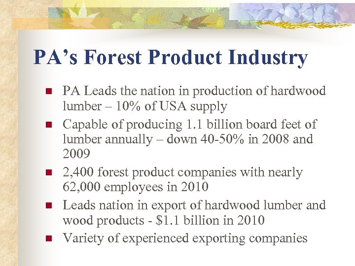 PA’s Forest Product Industry n n n PA Leads the nation in production of