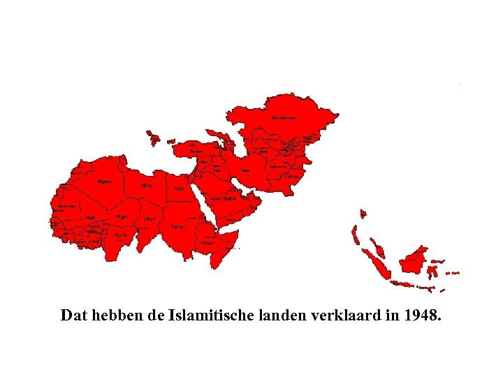 Dat hebben de Islamitische landen verklaard in 1948. 