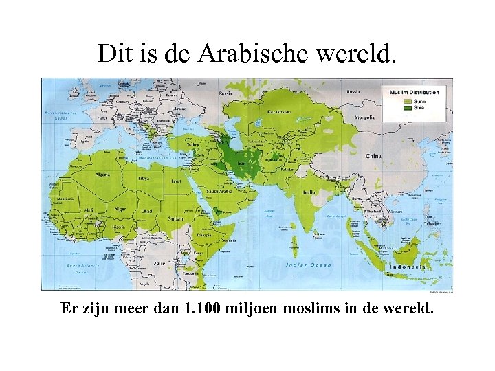Dit is de Arabische wereld. Er zijn meer dan 1. 100 miljoen moslims in