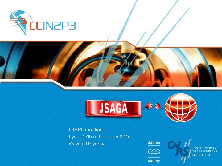 FJPPL meeting Lyon, 17 th of February 2010 Sylvain Reynaud 