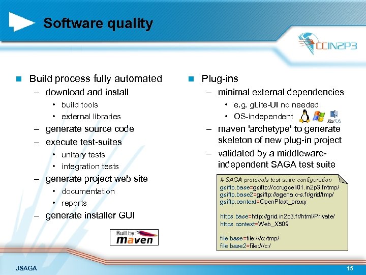 Software quality n Build process fully automated – download and install • build tools