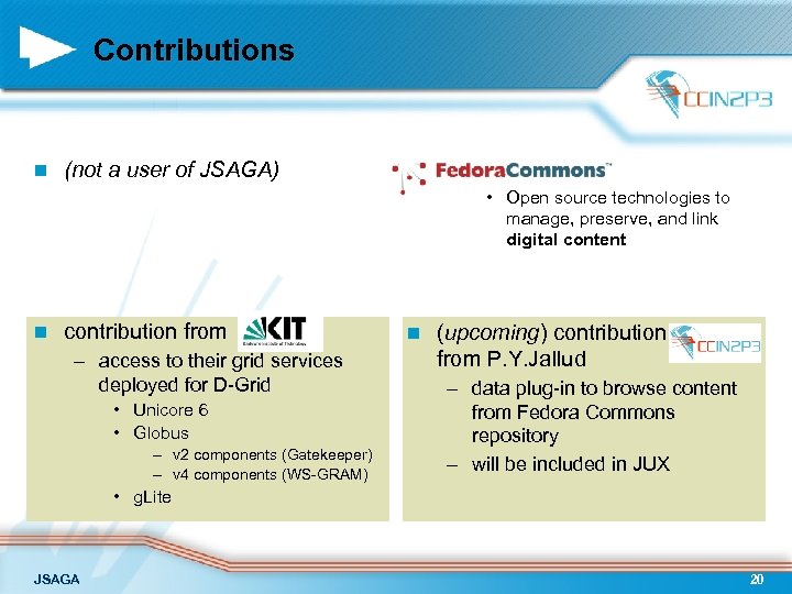 Contributions n (not a user of JSAGA) • Open source technologies to manage, preserve,