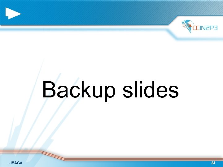 Backup slides JSAGA 24 