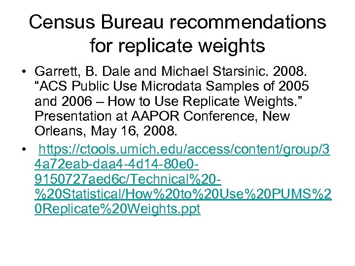 Census Bureau recommendations for replicate weights • Garrett, B. Dale and Michael Starsinic. 2008.