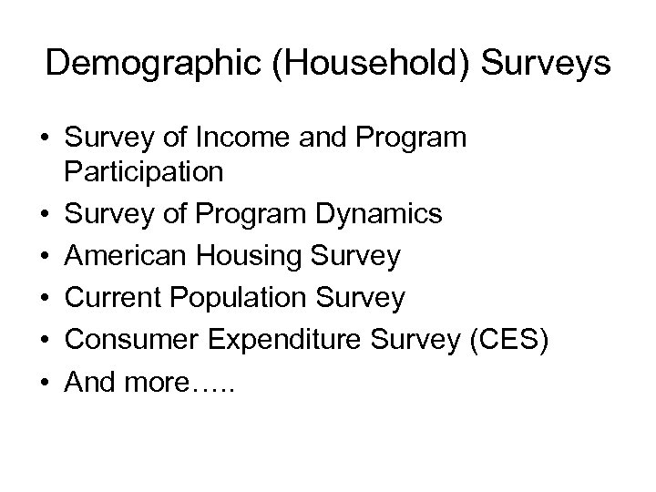 Demographic (Household) Surveys • Survey of Income and Program Participation • Survey of Program