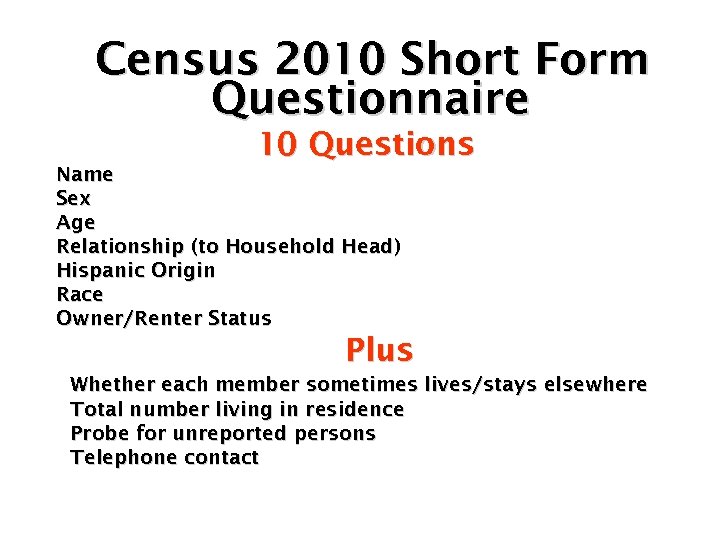 Census 2010 Short Form Questionnaire 10 Questions Name Sex Age Relationship (to Household Head)