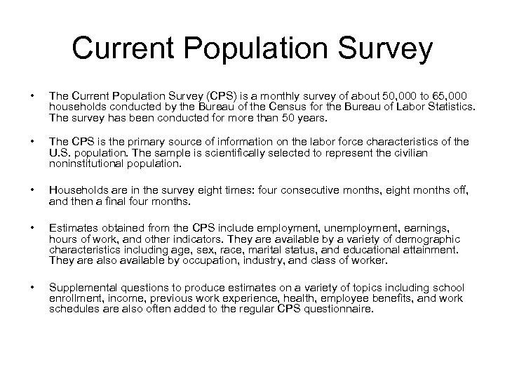 Current Population Survey • The Current Population Survey (CPS) is a monthly survey of