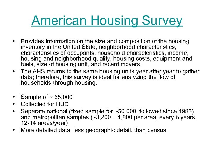 American Housing Survey • Provides information on the size and composition of the housing