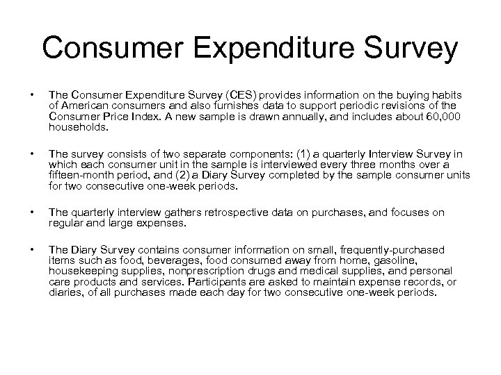 Consumer Expenditure Survey • The Consumer Expenditure Survey (CES) provides information on the buying