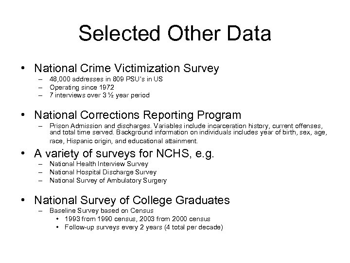 Selected Other Data • National Crime Victimization Survey – 48, 000 addresses in 809