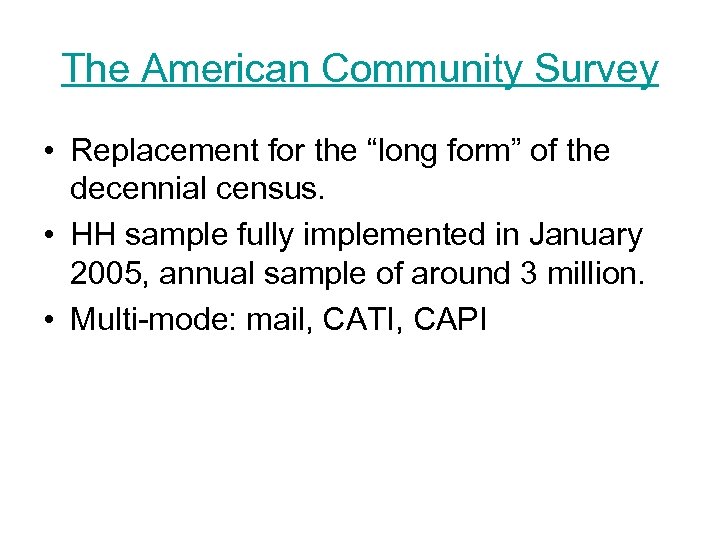 The American Community Survey • Replacement for the “long form” of the decennial census.