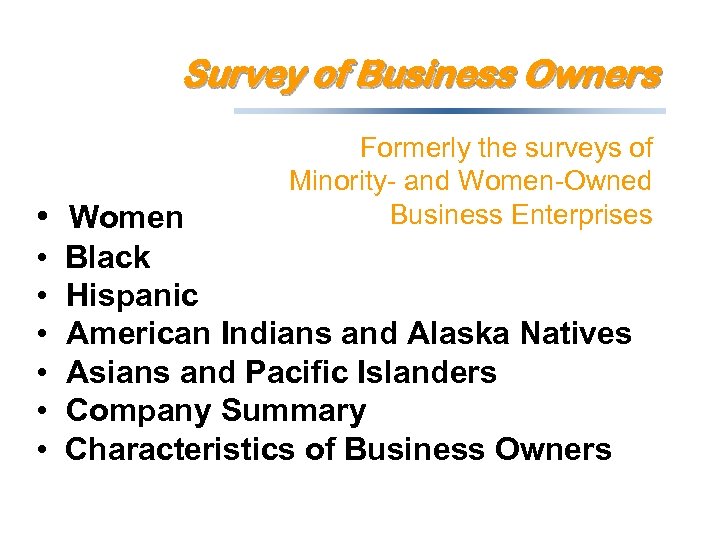 Survey of Business Owners • Women Formerly the surveys of Minority- and Women-Owned Business