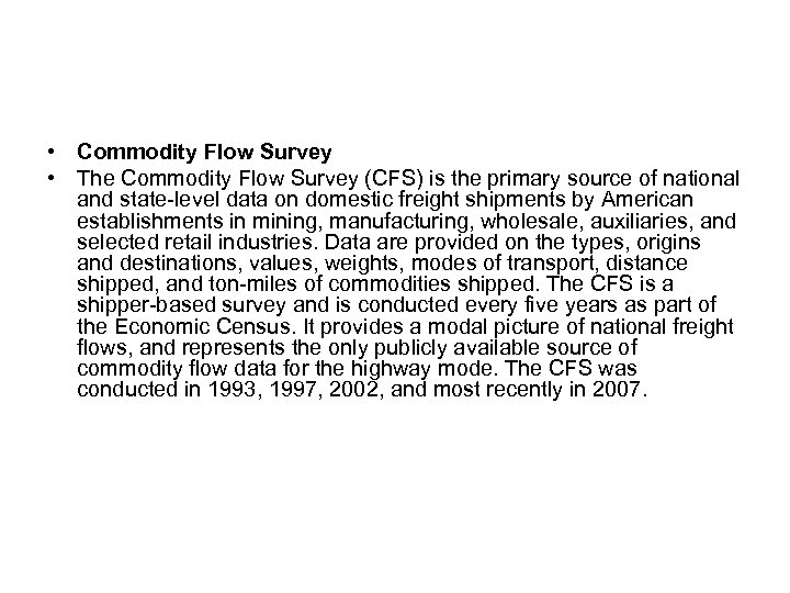  • Commodity Flow Survey • The Commodity Flow Survey (CFS) is the primary