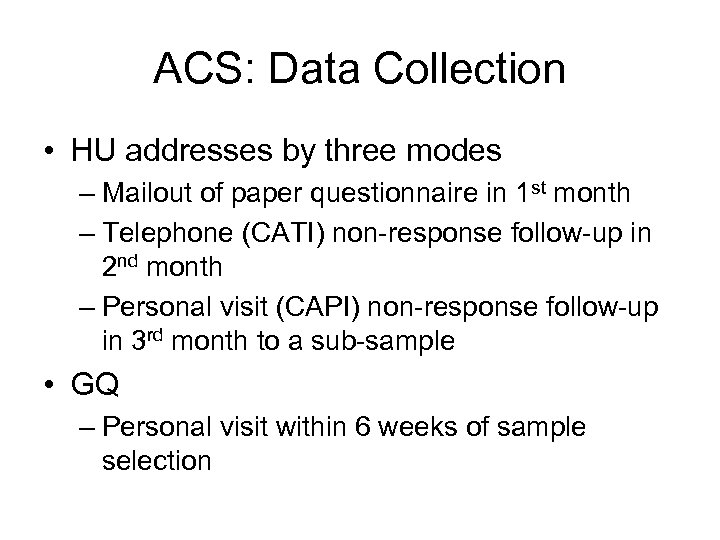 ACS: Data Collection • HU addresses by three modes – Mailout of paper questionnaire