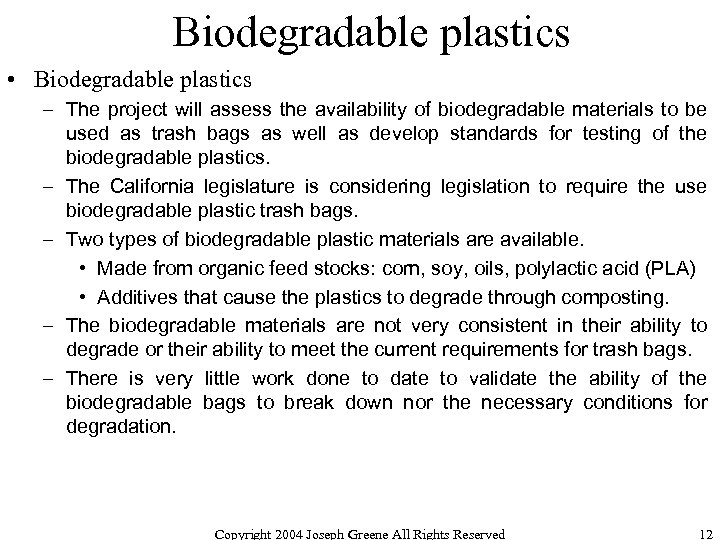 Biodegradable plastics • Biodegradable plastics – The project will assess the availability of biodegradable