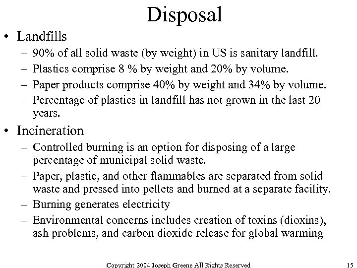 Disposal • Landfills – – 90% of all solid waste (by weight) in US