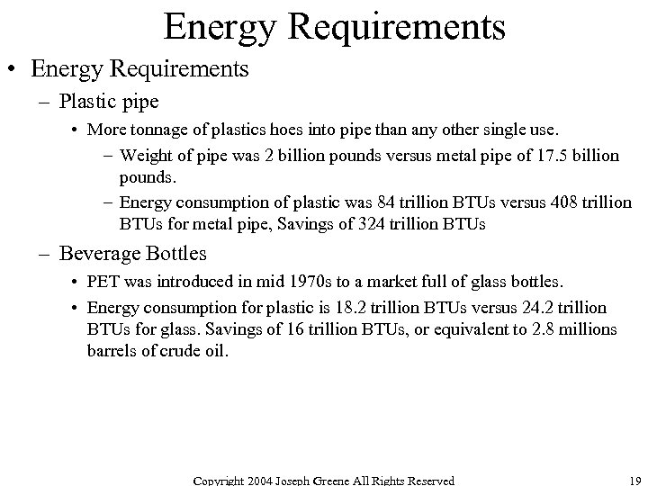 Energy Requirements • Energy Requirements – Plastic pipe • More tonnage of plastics hoes