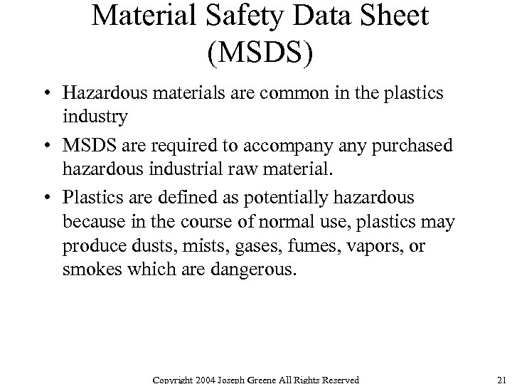 Material Safety Data Sheet (MSDS) • Hazardous materials are common in the plastics industry