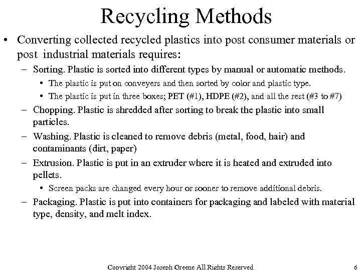 Recycling Methods • Converting collected recycled plastics into post consumer materials or post industrial