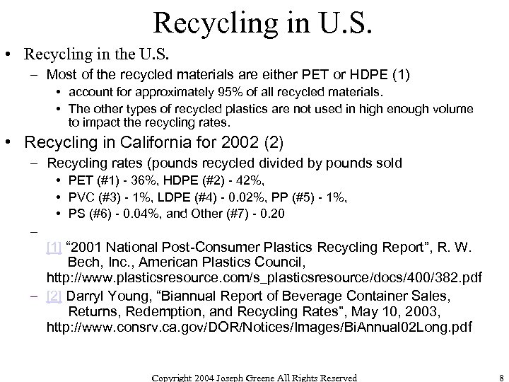 Recycling in U. S. • Recycling in the U. S. – Most of the
