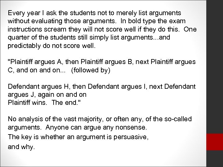 Every year I ask the students not to merely list arguments without evaluating those