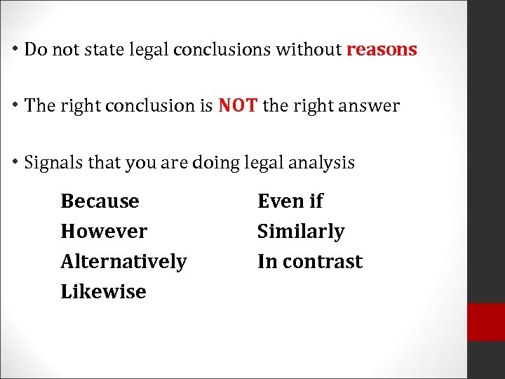  • Do not state legal conclusions without reasons • The right conclusion is