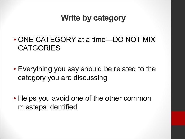 Write by category • ONE CATEGORY at a time—DO NOT MIX CATGORIES • Everything