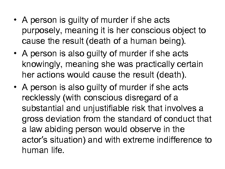  • A person is guilty of murder if she acts purposely, meaning it