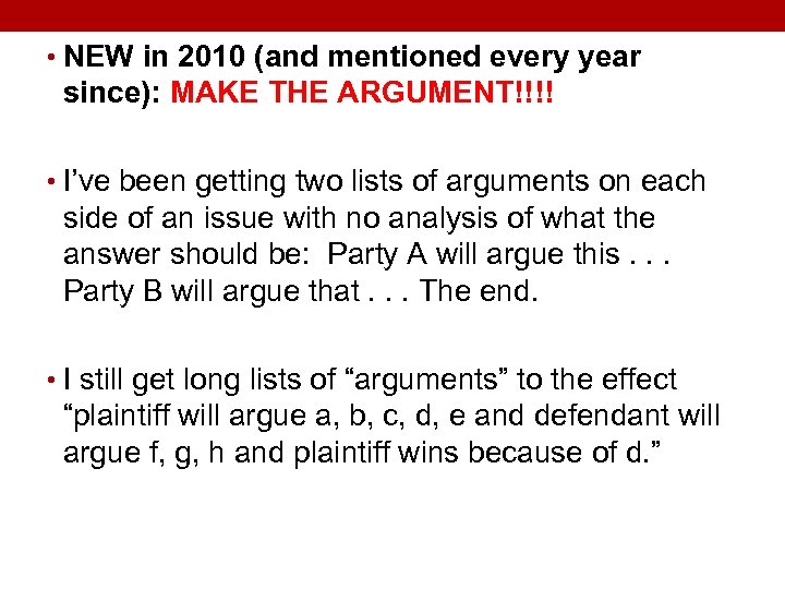  • NEW in 2010 (and mentioned every year since): MAKE THE ARGUMENT!!!! •