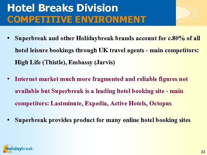 Hotel Breaks Division COMPETITIVE ENVIRONMENT • Superbreak and other Holidaybreak brands account for c.