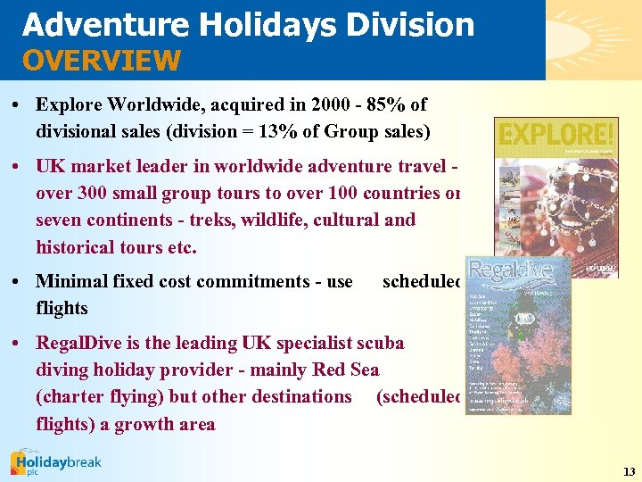 Adventure Holidays Division OVERVIEW • Explore Worldwide, acquired in 2000 - 85% of divisional