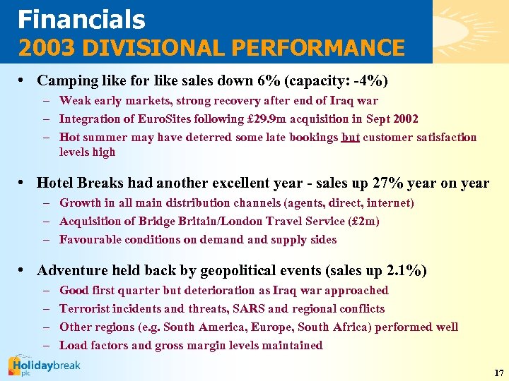 Financials 2003 DIVISIONAL PERFORMANCE • Camping like for like sales down 6% (capacity: -4%)